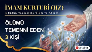 Ölümü Temenni Eden 3 Kişi  Ölüm ve Ahiret  İmam KurtubiHz  Sesli Kitap [upl. by Anaahs]