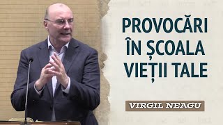 Virgil Neagu  Provocări în școala vieții  PREDICĂ 2024 [upl. by Meggs]