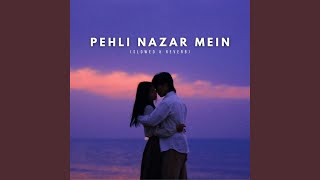 Pehli Nazar Mein Slowed amp Reverb [upl. by Yxel]