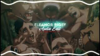 Eleanor Rigby  Cody Fry Audio Edit 𝐫𝐞𝐚𝐝 𝐝𝐞𝐬𝐜 [upl. by Annairba655]