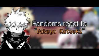 Fandoms react to Bakugo Katsuki  mhabnha my hero academia [upl. by Karie356]