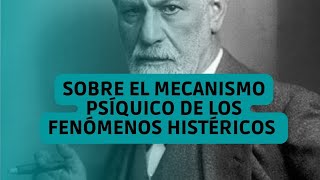 Sobre el mecanismo psíquico de los fenómenos histéricos Freud [upl. by Aik]