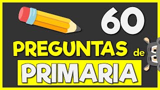 60 PREGUNTAS de PRIMARIA 👀🧠 Con OPCIONES  Pon a prueba tus Conocimientos Generales [upl. by Elo570]