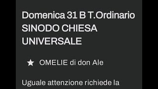 Domenica 31 B TOrdinario SINODO DELLA CHIESA UNIVERSALE [upl. by Ramak963]