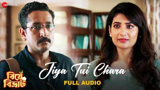 Jiya Tui Chara  Biye Bibhrat  Arijit Singh  Parambrata C Lahoma B  Ranajoy  Full Audio [upl. by Anek]