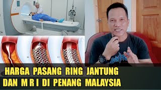 Harga pasang ring jantung dan MRI di Penang Malaysia [upl. by Grania]