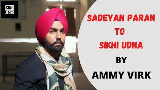 Sadeyan Paran to Sikhi Udna  Full Song Main sunea 2 Latest Punjabi song Ammyvirk [upl. by Imekawulo112]