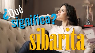 ¿Qué Significa Sibarita [upl. by Renrew460]