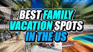 10 Best FAMILY VACATION Spots in the US [upl. by Ahsenra]