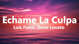 Luis Fonsi Demi Lovato  Echame La Culpa  Lyrics [upl. by Katrinka144]