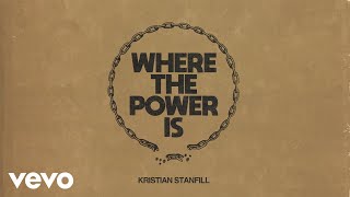 Kristian Stanfill  Where The Power Is Official Audio [upl. by Germana]