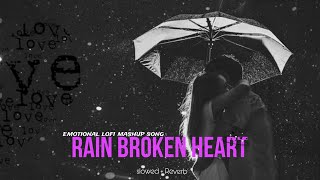 Rain broken heart emotional lofi mashup song  slowed  reverb rainlofi [upl. by Thaddus419]