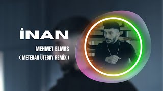 Mehmet Elmas  İnan  Metehan Ütebay Remix  Gülüşüne Yakarım Bin Ahh [upl. by Starla895]