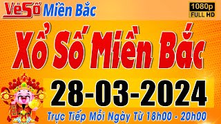 Trực Tiếp Xổ Số Miền Bắc Hôm Nay Ngày 2832024  Kết Quả Xổ Số Miền Bắc Hôm Nay Ngày 28 Tháng 3 [upl. by Sankaran]