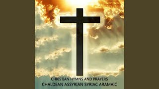 Shmd Baba O Brona  Chaldean Catholic Hymn Prayer Aramaic [upl. by Zitvaa297]