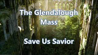 Glendalough Mass Save Us Savior of the World [upl. by Annaohj]