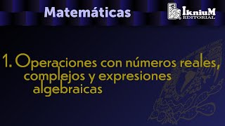 Matemáticas Operaciones con números reales complejos y expresiones algebraicas Licenciatura [upl. by Gnahk]