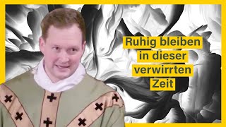 Ruhig bleiben in einer verwirrten Zeit  KTV Predigt vom 9124 Pater Isaak M [upl. by Elleron]