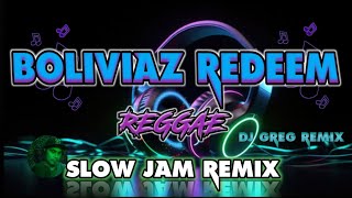 BOLIVIAZREDEEM  REGGAE  SLOW JAM REMIX  DjGregRemix  grebenjuntv [upl. by Terhune]