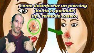 Como desinfectar un piercing bolita  queloide Tip  Remedio Casero [upl. by Alaet]