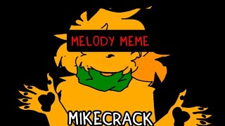 MELODY MEME Mikecrack [upl. by Kono944]