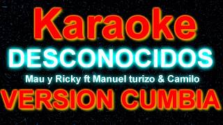 KARAOKE  Desconocidos  Mau y Ricky ft Manuel Turizo amp Camilo Versión Cumbia [upl. by Norword]