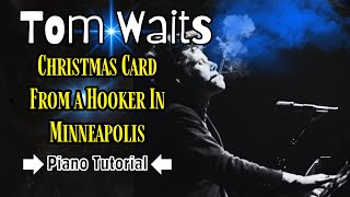 How To Play Tom Waits’ CHRISTMAS CARD FROM A HOOKER IN MINNEAPOLIS on Piano [upl. by Kathlin]