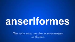 the correct pronunciation of anseriformes in English [upl. by Tabbatha662]