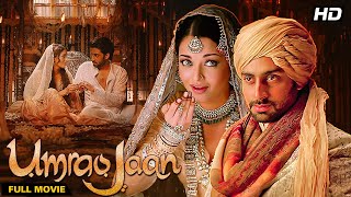 Umrao Jaan Full Movie 4K  2006  Aishwarya Rai Super Hit Movie  Abhishek Bachchan  Ghazal [upl. by Atived182]