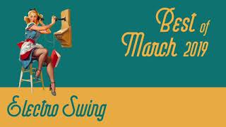 Best of Electro Swing Mix  March 2019 [upl. by Tiras925]