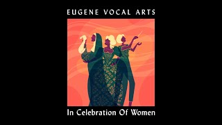 Eugene Vocal Arts  In Celebration of Women [upl. by Ralleigh]