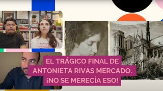 ¡El trágico final de Antonieta Rivas Mercado no se merecía eso [upl. by Birdie]