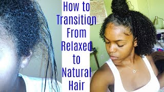 How to Transition from Relaxed to Natural Hair [upl. by Nirrac425]