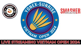 🔴 LIVE STREAMING BADMINTON VIETNAM OPEN 2024 [upl. by Godfry]