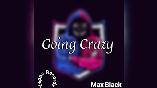 Going Crazy  Max Vepps [upl. by Bigot]