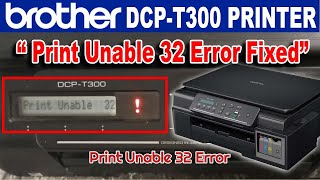 Brother DCPT300 Print Unable 32 Error  See Troubleshooting in User’s Guide Print Unable 32 [upl. by Meekyh382]