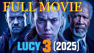 Lucy 3 Full English Movie  Scarlett Johansson Luc Besson Returns Morgan Freeman  Reviews amp Facts [upl. by Audwen]