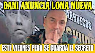 DANI ESTEVE ANUNCIA QUE SE VIENE UNA LONA QUE VA DAR MUCHO QUE HABLAR [upl. by Templer108]