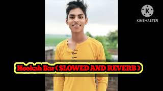 Hookah Bar  SLOWED AND REVERB  khiladi786 akshaykumar hookabar [upl. by Nerta]