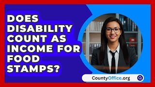 Does Disability Count As Income For Food Stamps  CountyOfficeorg [upl. by Shiri]