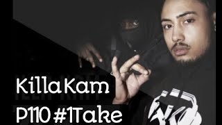 Killa Kam  freestyle 1Take p110 [upl. by Cohla]