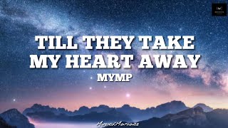 MYMP  Till They Take My Heart Away Lyrics [upl. by Zetra]