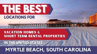 BEST LOCATIONS in the US to Invest in Airbnb Short Term Rentals  Myrtle Beach South Carolina [upl. by Bej]