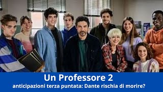 Un professore 2 Dante rischia di morire anticipazioni terza puntata [upl. by Ramuk]