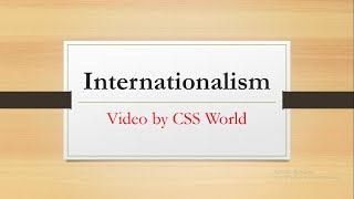 Internationalism International Political Community CSS World [upl. by Dahsra]