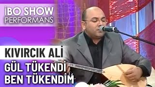 Gül Tükendi Ben Tükendim  Kıvırcık Ali  İbo Show Canlı Performans [upl. by Bellew]