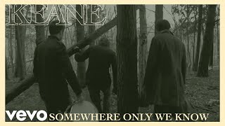 Keane  Somewhere Only We Know Official Music Video [upl. by Michelle]