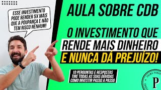 AULA SOBRE CDB  O Investimento que RENDE MAIS DINHEIRO e que NUNCA DÁ PREJUÍZO [upl. by Urien]