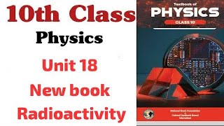 Lecture 1  Unit 18  Radioactivity  Physics class 10  National Foundation Book  Atom and Nucleus [upl. by Arnon438]