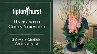 Happy with Chris Norwood 3 Simple Gladiola Arrangements [upl. by Takakura]